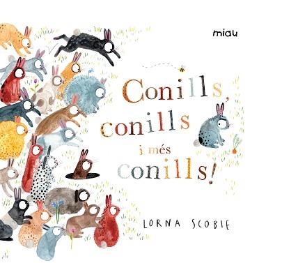 CONILLS,CONILLS I MÉS CONILLS! | 9788416082322 | SCOBIE,LORNA | Libreria Geli - Librería Online de Girona - Comprar libros en catalán y castellano