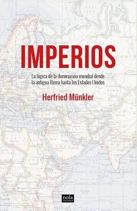 IMPERIOS.LA LÓGICA DEL DOMINIO DEL MUNDO DESDE LA ANTIGUA ROMA A ESTADOS UNIDOS | 9788418164064 | MÜNKLER,HERFRIED | Libreria Geli - Librería Online de Girona - Comprar libros en catalán y castellano