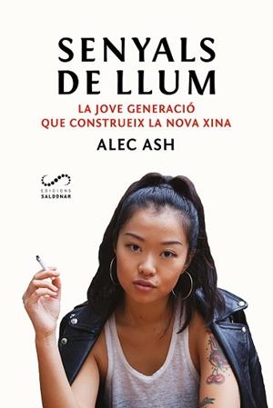 SENYALS DE LLUM.LA JOVE GENERACIÓ QUE CONSTRUEIX LA NOVA XINA | 9788417611262 | ASH,ALEC | Libreria Geli - Librería Online de Girona - Comprar libros en catalán y castellano