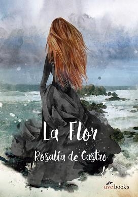 LA FLOR | 9788412034172 | DE CASTRO,ROSALÍA | Llibreria Geli - Llibreria Online de Girona - Comprar llibres en català i castellà
