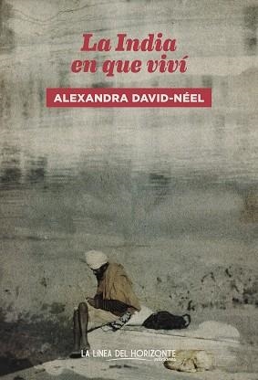 LA INDIA EN QUE VIVÍ | 9788417594640 | DAVID-NÉEL,ALEXANDRA | Libreria Geli - Librería Online de Girona - Comprar libros en catalán y castellano