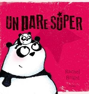 UN PARE SÚPER | 9788416434657 | BRIGHT,RACHEL | Libreria Geli - Librería Online de Girona - Comprar libros en catalán y castellano