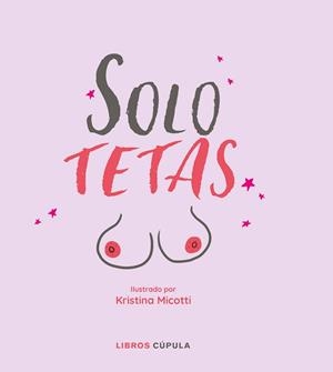SOLO TETAS | 9788448026646 | MICOTTI,KRISTINA | Llibreria Geli - Llibreria Online de Girona - Comprar llibres en català i castellà