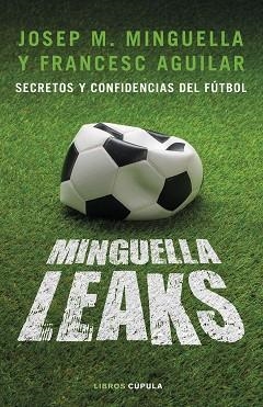 MINGUELLA LEAKS.SECRETOS Y CONFIDENCIAS DEL FÚTBOL | 9788448026622 | MINGUELLA LLOBET,JOSEP MARÍA/AGUILAR ARIAS,FRANCESC | Libreria Geli - Librería Online de Girona - Comprar libros en catalán y castellano