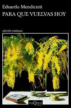 PARA QUE VUELVAS HOY | 9788490667972 | MENDICUTTI,EDUARDO | Llibreria Geli - Llibreria Online de Girona - Comprar llibres en català i castellà