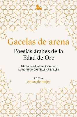 GACELAS DE ARENA.POESÍAS ÁRABES DE LA EDAD DE ORO | 9788408224945 |   | Libreria Geli - Librería Online de Girona - Comprar libros en catalán y castellano