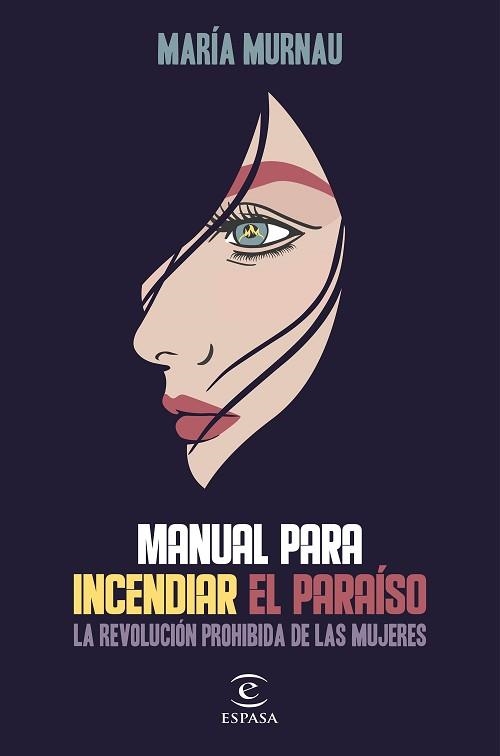 MANUAL PARA INCENDIAR EL PARAÍSO.LA REVOLUCIÓN PROHIBIDA DE LAS MUJERES | 9788467058864 | MURNAU,MARÍA | Libreria Geli - Librería Online de Girona - Comprar libros en catalán y castellano