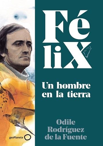 FÉLIX.UN HOMBRE EN LA TIERRA | 9788408224891 | RODRÍGUEZ DE LA FUENTE, FÉLIX/RODRÍGUEZ DE LA FUENTE, ODILE/SORIANO MICHEL, CHRISTA | Libreria Geli - Librería Online de Girona - Comprar libros en catalán y castellano