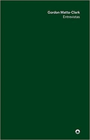 GORDON MATTA-CLARK.ENTREVISTAS | 9788494969461 | MATTA-CLARK,GORDON | Llibreria Geli - Llibreria Online de Girona - Comprar llibres en català i castellà