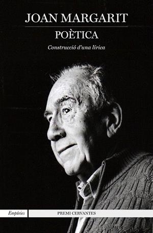 POÈTICA.CONSTRUCCIÓ D'UNA LÍRICA | 9788417879334 | MARGARIT,JOAN | Llibreria Geli - Llibreria Online de Girona - Comprar llibres en català i castellà