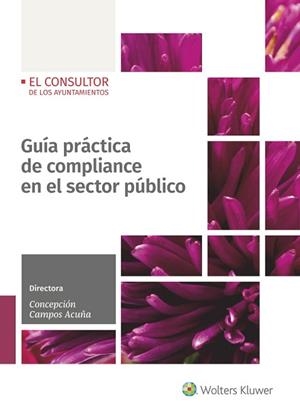 GUÍA PRÁCTICA DE COMPLIANCE EN EL SECTOR PÚBLICO | 9788470528118 | CAMPOS ACUÑA,CONCEPCIÓN(DIR.) | Llibreria Geli - Llibreria Online de Girona - Comprar llibres en català i castellà