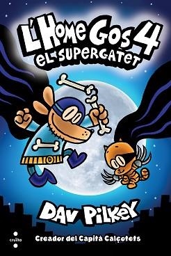 L'HOME GOS-4.EL SUPERGATET | 9788466147804 | PILKEY,DAV | Llibreria Geli - Llibreria Online de Girona - Comprar llibres en català i castellà