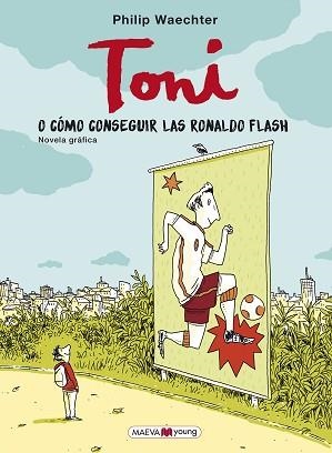 TONI O COMO CONSEGUIR LAS RONALDO FLASH | 9788417708689 | WAECHTER,PHILIP | Llibreria Geli - Llibreria Online de Girona - Comprar llibres en català i castellà