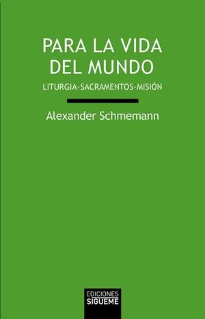 PARA LA VIDA DEL MUNDO | 9788430120505 | SCHMEMANN,ALEXANDER | Llibreria Geli - Llibreria Online de Girona - Comprar llibres en català i castellà