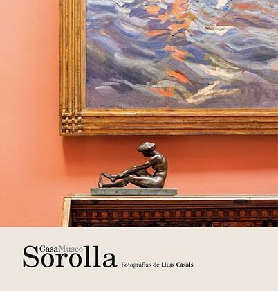 CASA MUSEO SOROLLA | 9788484788812 | CASALS COLL,LLUÍS/VARELA AGÜÍ,ENRIQUE | Libreria Geli - Librería Online de Girona - Comprar libros en catalán y castellano
