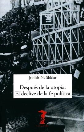 DESPUÉS DE LA UTOPÍA.EL DECLIVE DE LA FE POLÍTICA | 9788477743378 | SHKLAR,JUDITH N. | Llibreria Geli - Llibreria Online de Girona - Comprar llibres en català i castellà