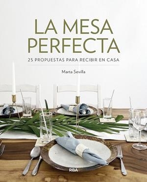 LA MESA PERFECTA | 9788491872597 | SEVILLA SANCHEZ,MARTA | Libreria Geli - Librería Online de Girona - Comprar libros en catalán y castellano