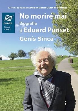 NO MORIRÉ MAI.BIOGRAFIA D’EDUARD PUNSET | 9788417638641 | SINCA,GENÍS | Libreria Geli - Librería Online de Girona - Comprar libros en catalán y castellano