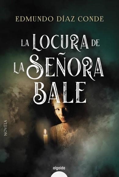 LA LOCURA DE LA SEÑORA BALE | 9788491892960 | DÍAZ CONDE, EDMUNDO | Libreria Geli - Librería Online de Girona - Comprar libros en catalán y castellano