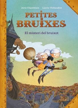 EL MISTERI DEL BRUIXOT(PETITES BRUIXES) | 9788420440187 | CHAMBLAIN,JORIS/THIBAUDIER,LUCILE | Llibreria Geli - Llibreria Online de Girona - Comprar llibres en català i castellà