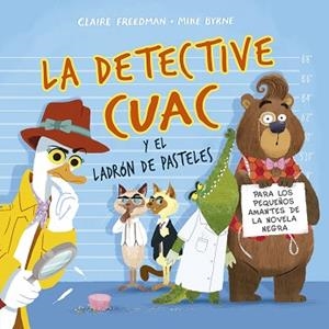 LA DETECTIVE CUAC Y EL LADRÓN DE PASTELES | 9788491452836 | FREEDMAN,CLAIRE | Libreria Geli - Librería Online de Girona - Comprar libros en catalán y castellano