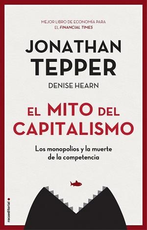 EL MITO DEL CAPITALISMO.LOS MONOPOLIOS Y LA MUERTE DE LA COMPETENCIA | 9788417968021 | TEPPER,JONATHAN | Llibreria Geli - Llibreria Online de Girona - Comprar llibres en català i castellà