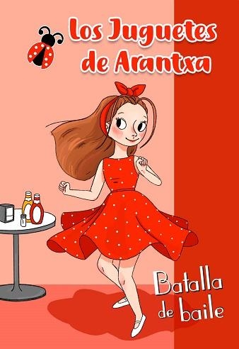 BATALLA DE BAILE(LOS JUGUETES DE ARANTXA) | 9788448854607 | PARREÑO,ARANTXA | Llibreria Geli - Llibreria Online de Girona - Comprar llibres en català i castellà