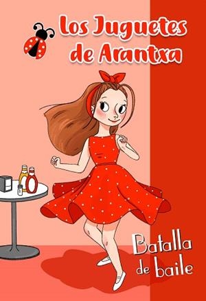 BATALLA DE BAILE(LOS JUGUETES DE ARANTXA) | 9788448854607 | PARREÑO,ARANTXA | Llibreria Geli - Llibreria Online de Girona - Comprar llibres en català i castellà