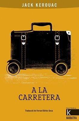 A LA CARRETERA | 9788416804818 | KEROUAC,JACK | Libreria Geli - Librería Online de Girona - Comprar libros en catalán y castellano