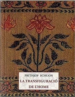 LA TRANSFIGURACIÓ DE L'HOME | 9788497160766 | SCHUON,FRITHJOF | Llibreria Geli - Llibreria Online de Girona - Comprar llibres en català i castellà