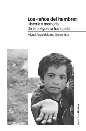 LOS «AÑOS DEL HAMBRE».HISTORIA Y MEMORIA DE LA POSGUERRA FRANQUISTA | 9788417945053 | DEL ARCO BLANCO,MIGUEL ÁNGEL | Llibreria Geli - Llibreria Online de Girona - Comprar llibres en català i castellà