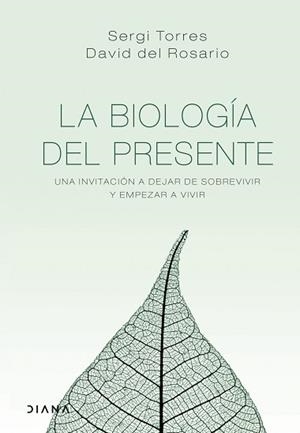 LA BIOLOGÍA DEL PRESENTE.UNA INVITACIÓN PARA DEJAR DE SOBREVIVIR Y EMPEZAR A VIVIR | 9788418118029 | TORRES,SERGI/DEL ROSARIO,DAVID  | Llibreria Geli - Llibreria Online de Girona - Comprar llibres en català i castellà