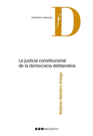 LA JUSTICIA CONSTITUCIONAL DE LA DEMOCRACIA DELIBERATIVA | 9788491236948 | NIEMBRO ORTEGA,ROBERTO | Llibreria Geli - Llibreria Online de Girona - Comprar llibres en català i castellà