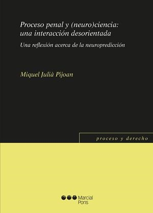 PROCESO PENAL Y (NEURO)CIENCIA: UNA INTERACCIÓN DESORIENTADA | 9788491237334 | JULIÀ PIJOAN,MIQUEL | Llibreria Geli - Llibreria Online de Girona - Comprar llibres en català i castellà