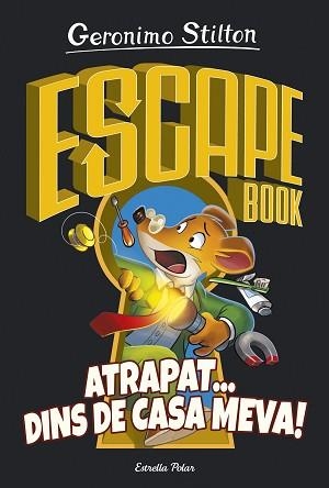 ESCAPE BOOK.ATRAPAT...DINS DE CASA MEVA | 9788418134050 | STILTON,GERONIMO | Libreria Geli - Librería Online de Girona - Comprar libros en catalán y castellano