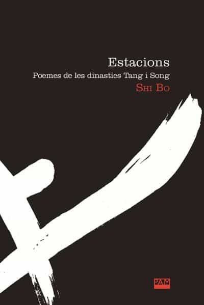 ESTACIONS.POEMES DE LES DINASTIES TANG I SON | 9788491911029 | SHI BO | Llibreria Geli - Llibreria Online de Girona - Comprar llibres en català i castellà