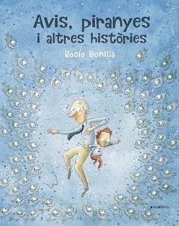AVIS,PIRANYES I ALTRES HISTÒRIES | 9788417599614 | BONILLA,ROCIO | Libreria Geli - Librería Online de Girona - Comprar libros en catalán y castellano