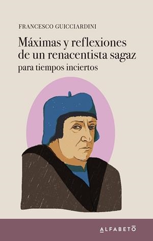 MÁXIMAS Y REFLEXIONES DE UN RENACENTISTA SAGAZ PARA TIEMPOS INCIERTOS | 9788417951085 | GUICCIARDINI,FRANCESCO | Libreria Geli - Librería Online de Girona - Comprar libros en catalán y castellano