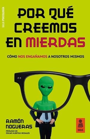 POR QUÉ CREEMOS EN MIERDAS.CÓMO NOS ENGAÑAMOS A NOSOTROS MISMOS | 9788417248734 | NOGUERAS,RAMÓN | Llibreria Geli - Llibreria Online de Girona - Comprar llibres en català i castellà