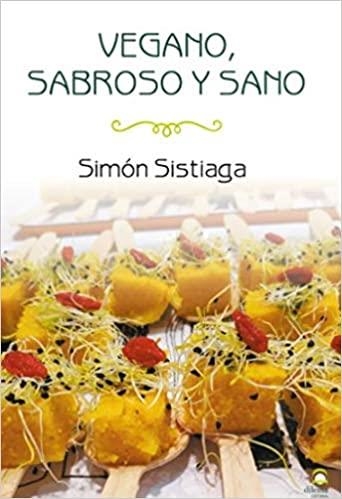 VEGANO,SABROSO Y SANO | 9788498274806 | SISTIAGA,SIMÓN | Llibreria Geli - Llibreria Online de Girona - Comprar llibres en català i castellà