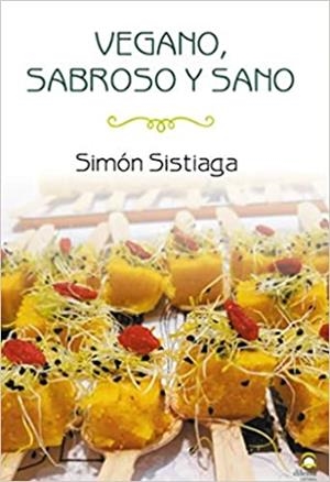 VEGANO,SABROSO Y SANO | 9788498274806 | SISTIAGA,SIMÓN | Llibreria Geli - Llibreria Online de Girona - Comprar llibres en català i castellà