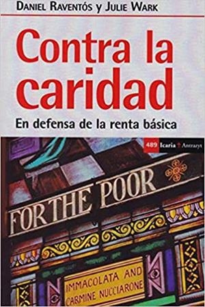 CONTRA LA CARIDAD.ENDEFENSA DE LA RENTA BÁSICA | 9788498889116 | RAVENTÓS,DANIEL/ESCRIBANO,DANIEL | Libreria Geli - Librería Online de Girona - Comprar libros en catalán y castellano