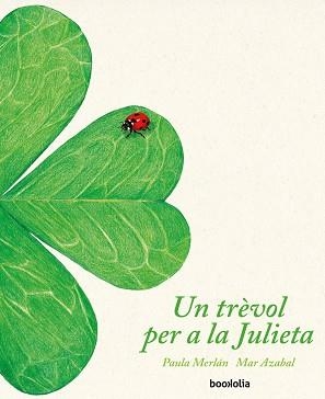 UN TRÈVOL PER A LA JULIETA | 9788418284007 | MERLÁN,PAULA | Llibreria Geli - Llibreria Online de Girona - Comprar llibres en català i castellà
