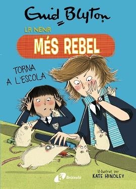 LA NENA MÉS REBEL-2.LA NENA MÉS REBEL TORNA A L'ESCOLA | 9788499063423 | BLYTON,ENID | Libreria Geli - Librería Online de Girona - Comprar libros en catalán y castellano