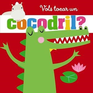 VOLS TOCAR UN COCODRIL? | 9788499063393 | Llibreria Geli - Llibreria Online de Girona - Comprar llibres en català i castellà