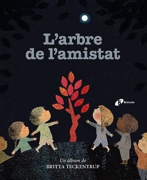 L'ARBRE DE L'AMISTAT | 9788499063041 | TECKENTRUP,BRITTA | Libreria Geli - Librería Online de Girona - Comprar libros en catalán y castellano