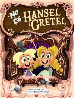NO ÉS HANSEL I GRETEL | 9788448951856 | FUNK,JOSH | Libreria Geli - Librería Online de Girona - Comprar libros en catalán y castellano