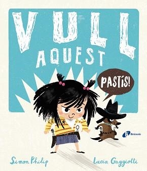 VULL AQUEST PASTÍS! | 9788499063348 | PHILIP,SIMON | Libreria Geli - Librería Online de Girona - Comprar libros en catalán y castellano