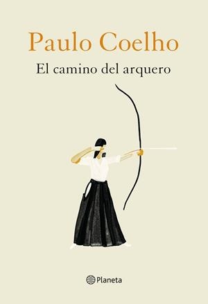 EL CAMINO DEL ARQUERO | 9788408226888 | COELHO,PAULO/NIEMANN,CHRISTOPH | Libreria Geli - Librería Online de Girona - Comprar libros en catalán y castellano