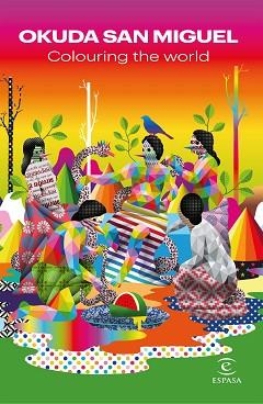 COLOURING THE WORLD | 9788467058468 | OKUDA SAN MIGUEL | Libreria Geli - Librería Online de Girona - Comprar libros en catalán y castellano